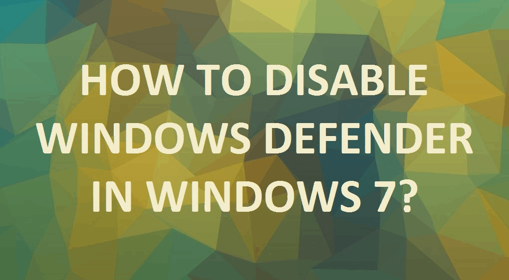 Photo of How to disable Windows Defender in Windows 7?